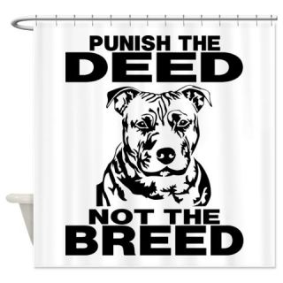  PUNISH THE DEED NOT THE BREED Shower Curtain  Use code FREECART at Checkout