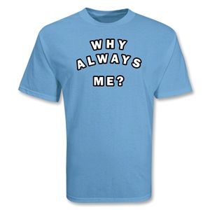 Euro 2012   Why Always Me T Shirt