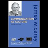 Communication as Culture, Revised Edition Essays on Media and Society