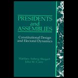 Presidents and Assemblies  Constitutional Design and Electoral Dynamics