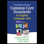 Teaching with the Common Core Standards for English Language Arts, PreK 2
