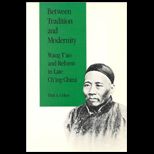 Between Tradition and Modernity  Wang Tao and Reform in Late Ching China