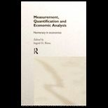 Measurement, Quantification and Economics Analysis