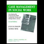 Case Management in Social Work  Developing the Professional Skills Needed for Work with Multiproblem Clients