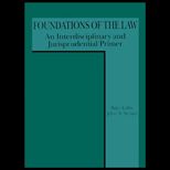 Foundations of the Law  An Interdisciplinary and Jurisprudential Primer