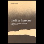 Lasting Lessons  A Teachers Guide to Reflecting on Experience