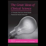 Great Ideas of Clinical Science  17 Principles that Every Mental Health Professional Should Understand