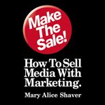 Make the Sale  How to Sell Media With Marketing