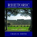 Rhetoric and Human Consciousness  A History