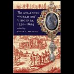 Atlantic World and Virginia, 1550 1624