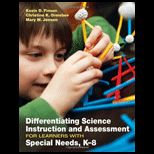 Differentiating Science Instruction and Assessment for Learners With Special Needs, K 8