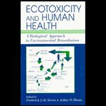 Ecotoxicity and Human Health  A Biological Approach to Environmental Remediation