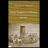 From Property to Person Slavery and the Confiscation Acts, 1861 1862