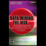 Data Mining The Web  Uncovering Patterns in Web Content, Structure, and Usage