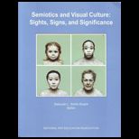 Semiotics And Visual Culture  Sights, Signs, And Significance