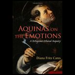 Aquinas on the Emotions Religious Ethical Inquiry