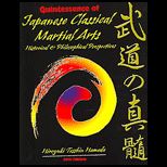 Quintessence of Classical Japanese Martial Arts Historical and Philosophical Perspectives