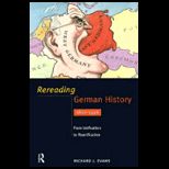 Rereading German History  From Unification to Reunification, 1800 1996