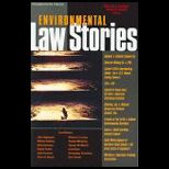 Environmental Law Stories  An In Depth Look at Ten Leading Environmental Law Cases