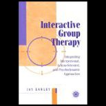 Interactive Group Therapy  Integrating Interpersonal, Action Oriented, and Psychodynamic Approaches