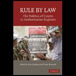 Rule by Law  The Politics of Courts in Authoritarian Regimes