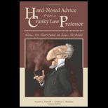 Hard Nosed Advice from a Cranky Law Professor How to Succeed in Law School