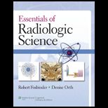 Essentials of Radiologic Science   Text