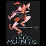 Dance in the Twentieth Century  No Fixed Points