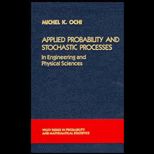 Applied Probability and Stochastic Processes  In Engineering and Physical Sciences