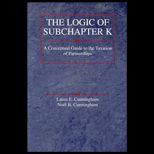 Logic of Subchapter K  A Conceptual Approach to the Taxation of Partnerships