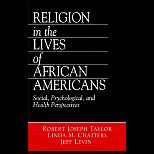 Religion in the Lives of African Americans  Social, Psychological, and Health Perspectives
