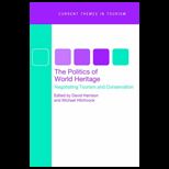 Politics of World Heritage Negotiating Tourism and Conservation
