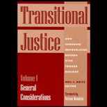 Transitional Justice  How Emerging Democracies Reckon with Former Regimes, Vol. I  General Considerations