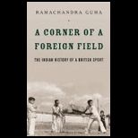 Corner of a Foreign Field The Indian History of a British Sport