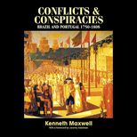 Conflicts and Conspiracies  Brazil and Portugal, 1750 1808