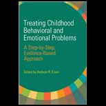 Treating Childhood Behavioral and Emotional Problems  A Step by Step Evidence Based Approach