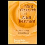 Infant Research and Adult Treatment Co Constructing Interactions