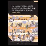 Language Ideologies and the Globalization of Standard Spanish