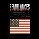 Semblances of Sovereignty  Constitution, the State, and American Citizenship