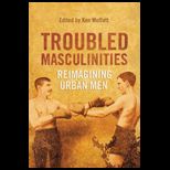 Troubled Masculinities Reimagining Urban Men