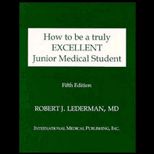How to Be a Truly Excellent Junior Medical Student