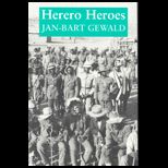 Herero Heroes  Socio Political History of the Herero of Namibia, 1890 1923