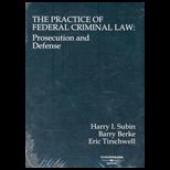 Practice of Federal Criminal Law  Prosecution and Defense