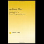 Ambitiosa Mors Suicide and the Self in Roman Thought and Literature