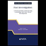 Fact Investigation  A Practical Guide to Interviewing, Counseling, and Case Theory Development
