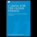 Caring for the Older Person  Practical Care in Hospital, Care Home or at Home