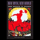 New Myth, New World  From Nietzsche to Stalinism