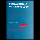 Fundamentals of Cryptology  A Professional Reference and Interactive Tutorial / With CD