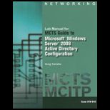 MCTS Guide to Configuring Microsoft Windows Server 2008 Active Directory  Labatory Manual