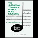 Classroom Teachers Guide to Music Education
